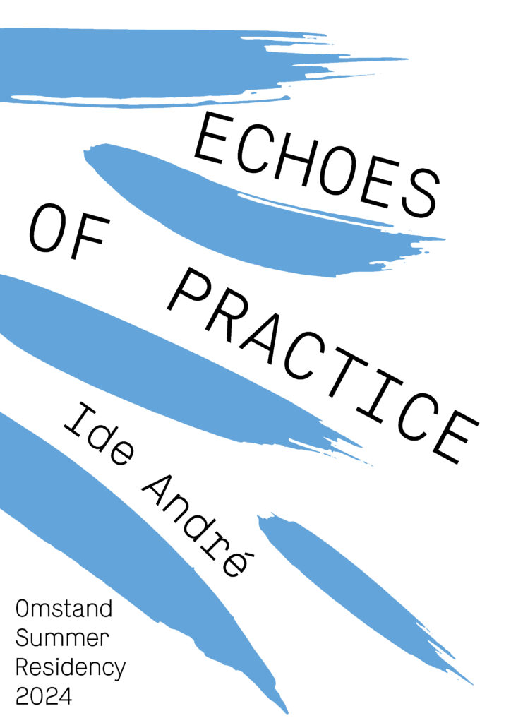 ECHOES of PRACTICE – OMSTAND SUMMER RESIDENCY 2024- Ide André